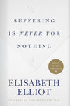 Suffering Is Never for Nothing by Elliot, Elisabeth (9781535914154) Reformers Bookshop