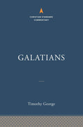 Galatians: The Christian Standard Commentary by George, Timothy (9781535946414) Reformers Bookshop