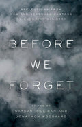 Before We Forget: Reflections from New and Seasoned Pastors on Enduring Ministry by Woodyard, Jonathon & Millican, Nathan (9781535959292) Reformers Bookshop