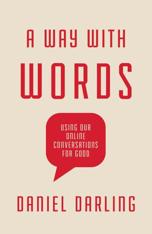 A Way with Words: Using Our Online Conversations for Good by Darling, Daniel (9781535995368) Reformers Bookshop