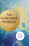 Glory Now Revealed, The: What We’ll Discover about God in Heaven
