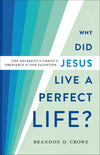 Why Did Jesus Live a Perfect Life? The Necessity of Christ's Obedience for Our Salvation