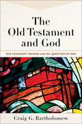 Old Testament and God, The by Craig G. Bartholomew