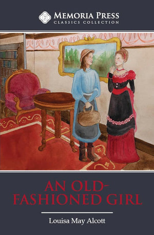 An Old Fashioned Girl, Second Edition by Louisa May Alcott