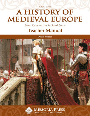 History of Medieval Europe, A: Teacher Manual by Dustin Warren