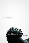 9781567691207-Masculine Mandate, The: God's Calling to Men-Phillips, Richard D.