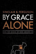 9781567692020-By Grace Alone: How the Grace of God Amazes Me-Ferguson, Sinclair B.