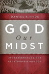 9781567692815-God in Our Midst: The Tabernacle and Our Relationship with God-Hyde, Daniel R.