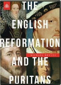 The English Reformation and the Puritans DVD by Reeves, Michael (9781567695182) Reformers Bookshop