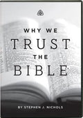 Why We Trust the Bible (DVD)