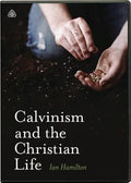 Calvinism and the Christian Life (DVD)