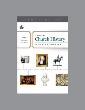 Survey of Church History, A: Part 4 A.D. 1600-1800 (Study Guide)