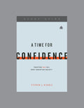Time for Confidence, A: Trusting God in a Post-Christian Society (Study Guide)