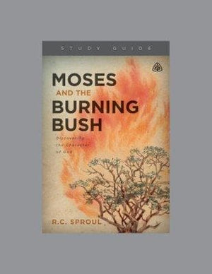 Moses and the Burning Bush Study Guide by Sproul, R. C. (9781567698589) Reformers Bookshop
