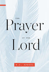 Prayer of the Lord, The by Sproul, R. C. (9781567699944) Reformers Bookshop