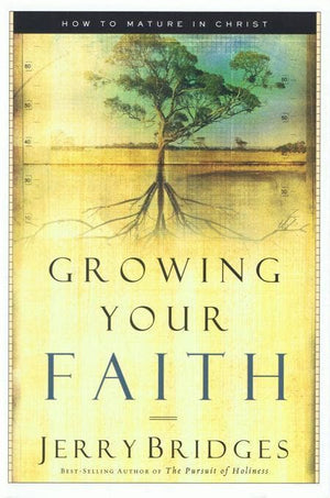 9781576834756-Growing Your Faith: How to Mature in Christ-Bridges, Jerry