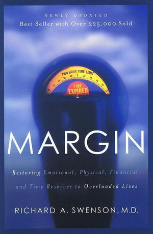 9781576836828-Margin: Restoring Emotional, Physical, Financial, and Time Reserves to Overloaded Lives-Swenson, Richard A.