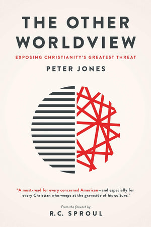 The Other Worldview: Exposing Christianity’s Greatest Threat by Jones, Peter (9781577996224) Reformers Bookshop