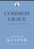 Common Grace: God’s Gifts for a Fallen World: Volume 1