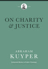 On Charity Justice by Abraham Kuyper