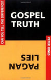 Gospel Truth: Pagan Lies: Can You Tell the Difference? by Jones, Peter (9781579212087) Reformers Bookshop
