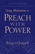 9781581342642-Using Illustrations to Preach with Power-Chapell, Bryan
