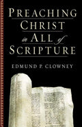 9781581344523-Preaching Christ in All of Scripture-Clowney, Edmund P.