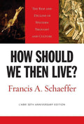 9781581345360-How Should We Then Live: The Rise and Decline of Western Thought and Culture-Schaeffer, Francis A.