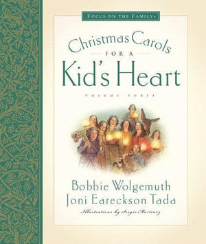 Christmas Carols for a Kid's Heart (Volume 3) by Joni Eareckson Tada and Bobbie Wolgemuth; illustrations by Sergio Martinez (9781581346268) Reformers Bookshop