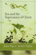 9781581346978-Sex and the Supremacy of Christ-Piper, John; Taylor, Justin (Editors)