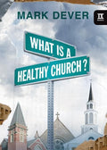 9781581349375-9Marks What Is a Healthy Church-Dever, Mark