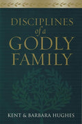 9781581349412-Disciplines Of A Godly Family-Hughes, R. Kent; Hughes, Barbara