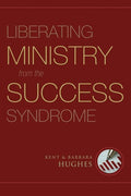 9781581349740-Liberating Ministry from the Success Syndrome-Hughes, R. Kent; Hughes, Barbara
