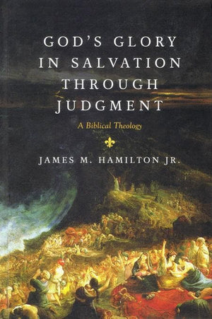 9781581349764-God's Glory in Salvation through Judgment: A Biblical Theology-Hamilton Jr., James M.