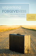 Unpacking Forgiveness: Biblical Answers for Complex Questions and Deep Wounds by Brauns, Chris (9781581349801) Reformers Bookshop