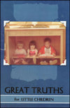 Great Truths For Little Children by 