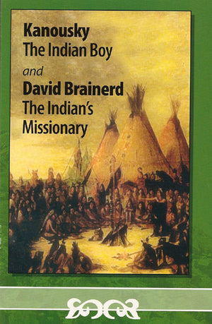 Kanousky, the Indian Boy, and David Brainerd, the Indian’s Missionary