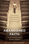 Abandoned Faith: Why Millennials Are Walking Away and How You Can Lead Them Home by McFarland, Alex; Jimenez, Jason (9781589978829) Reformers Bookshop