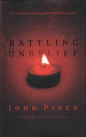 9781590529607-Battling Unbelief: Defeating Sin with Superior Pleasure-Piper, John
