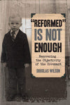 "Reformed" Is Not Enough: Recovering the Objectivity of the Covenant
