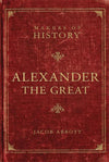 Makers Of History Alexander The Great Jacob Abbott