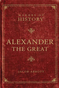 Makers Of History Alexander The Great Jacob Abbott