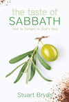 Taste of Sabbath, The: How to Delight in God's Rest