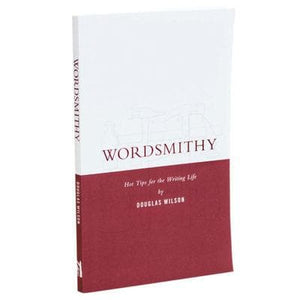 Wordsmithy - Hot Tips for the Writing Life by Wilson, Douglas (9781591280996) Reformers Bookshop