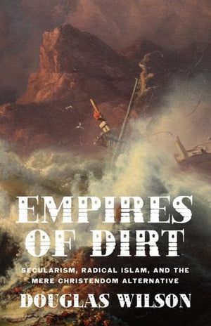 Empires of Dirt | Wilson, Douglas | 9781591281436