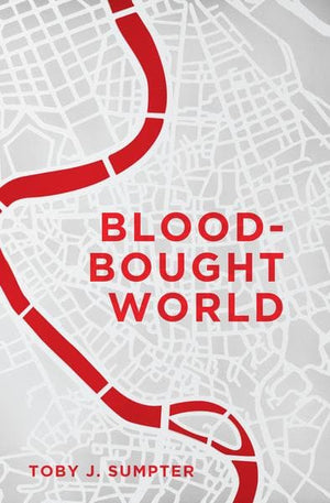 Blood-Bought World: Jesus, Idols & the Bible | Sumpter | 9781591281924