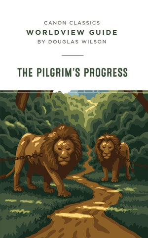 Worldview Guide For Pilgrims Progress by Douglas Wilson