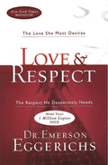 9781591452461-Love and Respect: The Love She Most Desires, the Respect He Desperately Needs-Eggerichs, Emerson