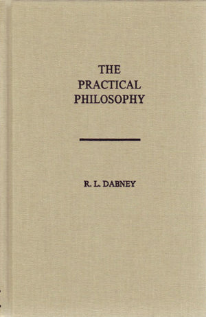 Practical Philosophy by Robert L. Dabney