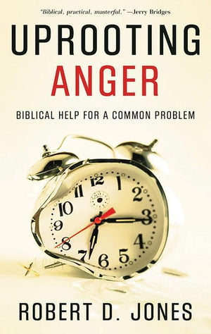 9781596380059-Uprooting Anger: Biblical Help for a Common Problem-Jones, Robert D.